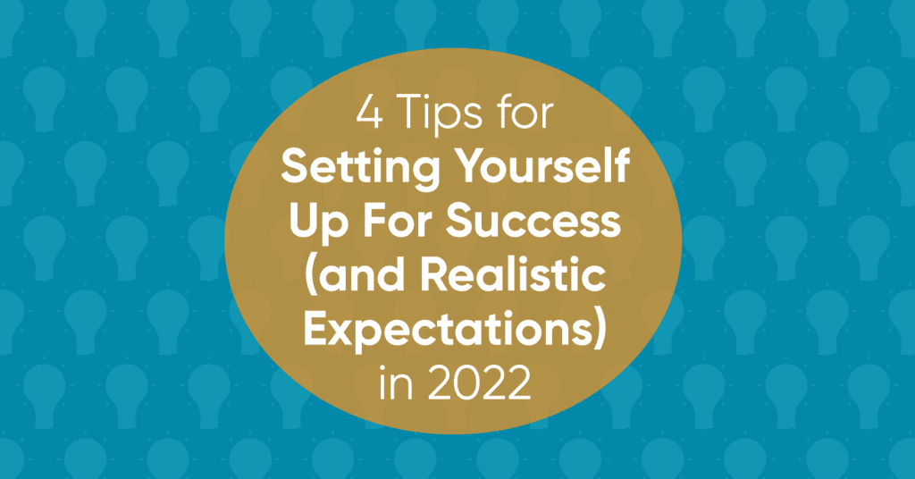 Blue graphic with light bulbs and yellow circle with text for: Setting Yourself Up For Success (and Realistic Expectations) in 2022