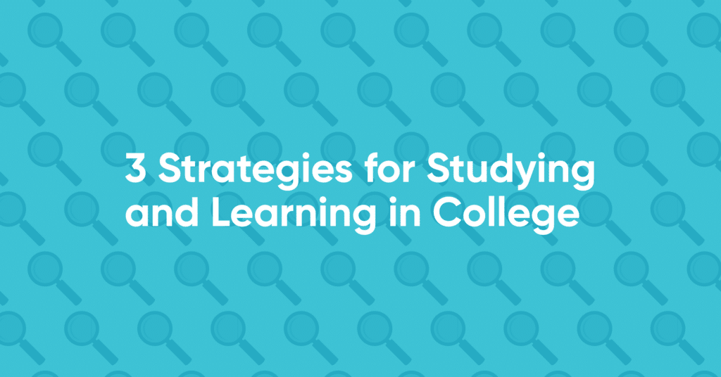 Light blue graphic with magnifying glasses and text that says: 3 strategies for studying and learning in college