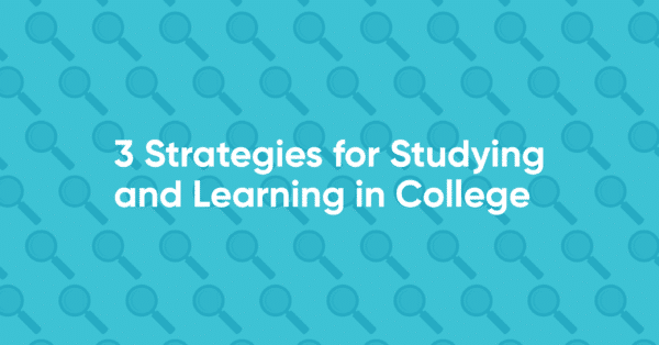 Light blue graphic with magnifying glasses and text that says: 3 strategies for studying and learning in college