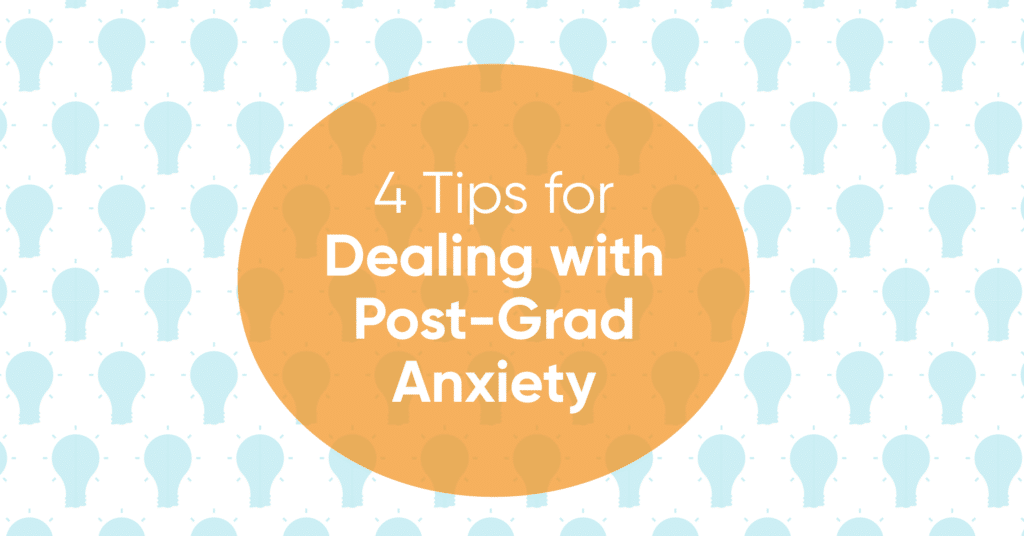 Graphic with blue light bulbs and text for 4 Tips for Dealing with Post-Grad Anxiety
