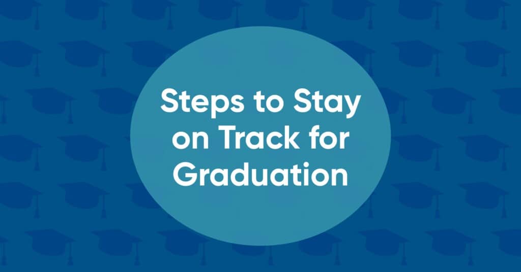 Dark blue background with grad caps and teal circle with text for Steps to Stay on Track for Graduation