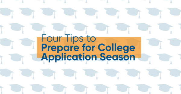 Graphic with blue grad caps and text for Four Tips to Prepare for College Application Season