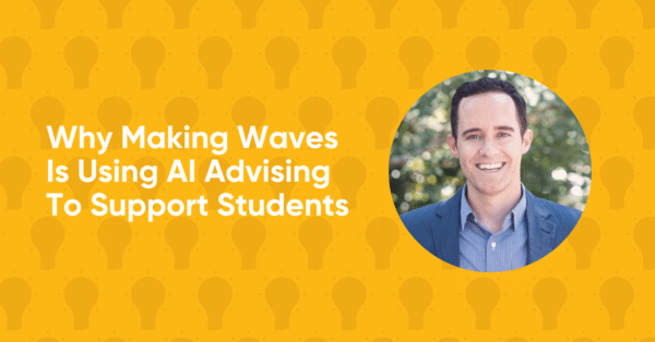 Yellow graphic with lightbulb icons, Patrick O'Donnell's headshot, and text for Why Making Waves Is Using AI Advising to Support Students