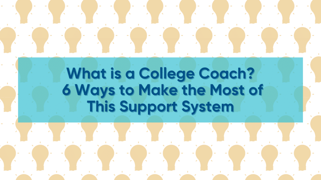 grapphic to show six ways to make the most of your college coac