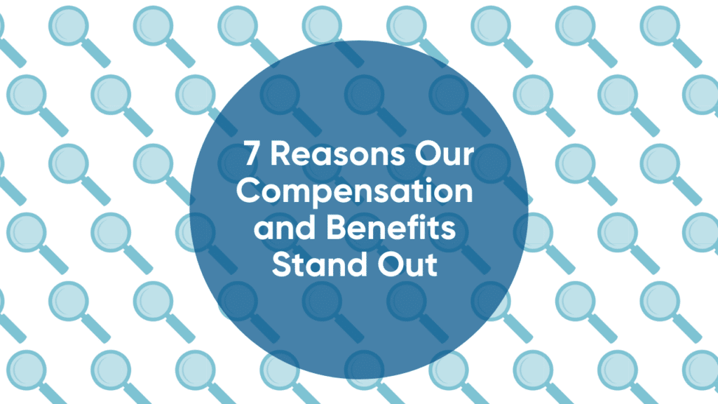Graphic with light blue magnifying glasses and darker blue circle in center for text for 7 Reasons Our Compensation and Benefits Stand Out