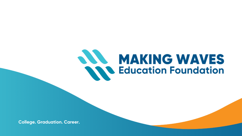 White graphic with Making Waves Education Foundation logo and blue and orange gradient wave at footer with white text for College. Graduation. Career.