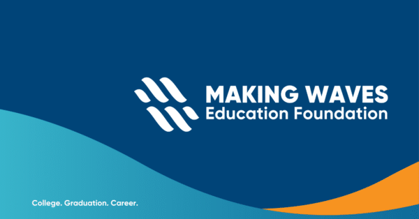 Navy blue graphic with Making Waves Education Foundation logo and blue and orange gradient wave at footer with white text for College. Graduation. Career.