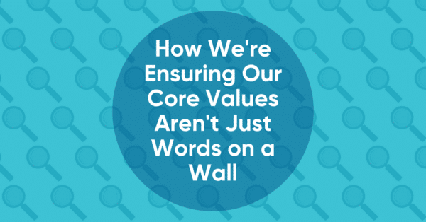 Blue background with white letterings of How We're Insuring Our Core Value Aren't Just Words on a Wall