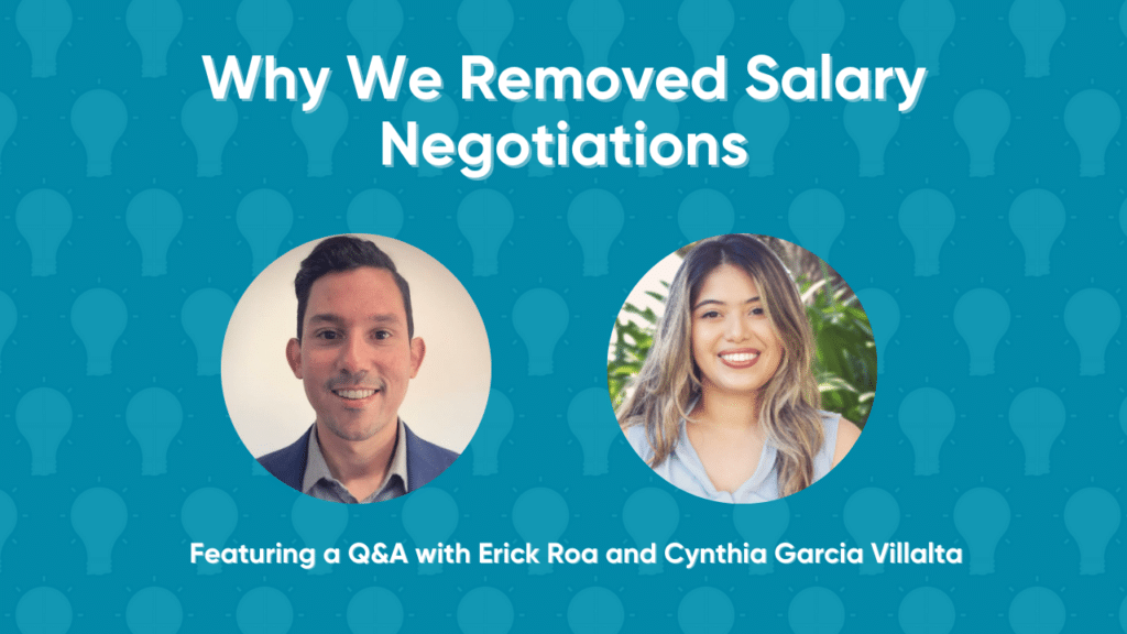 Teal graphic with lightbulb icons, text for Why We Removed Salary Negotiations and Featuring a Q&A with Erick Roa and Cynthia Garcia Villalta and headshots of Erick and Cynthia