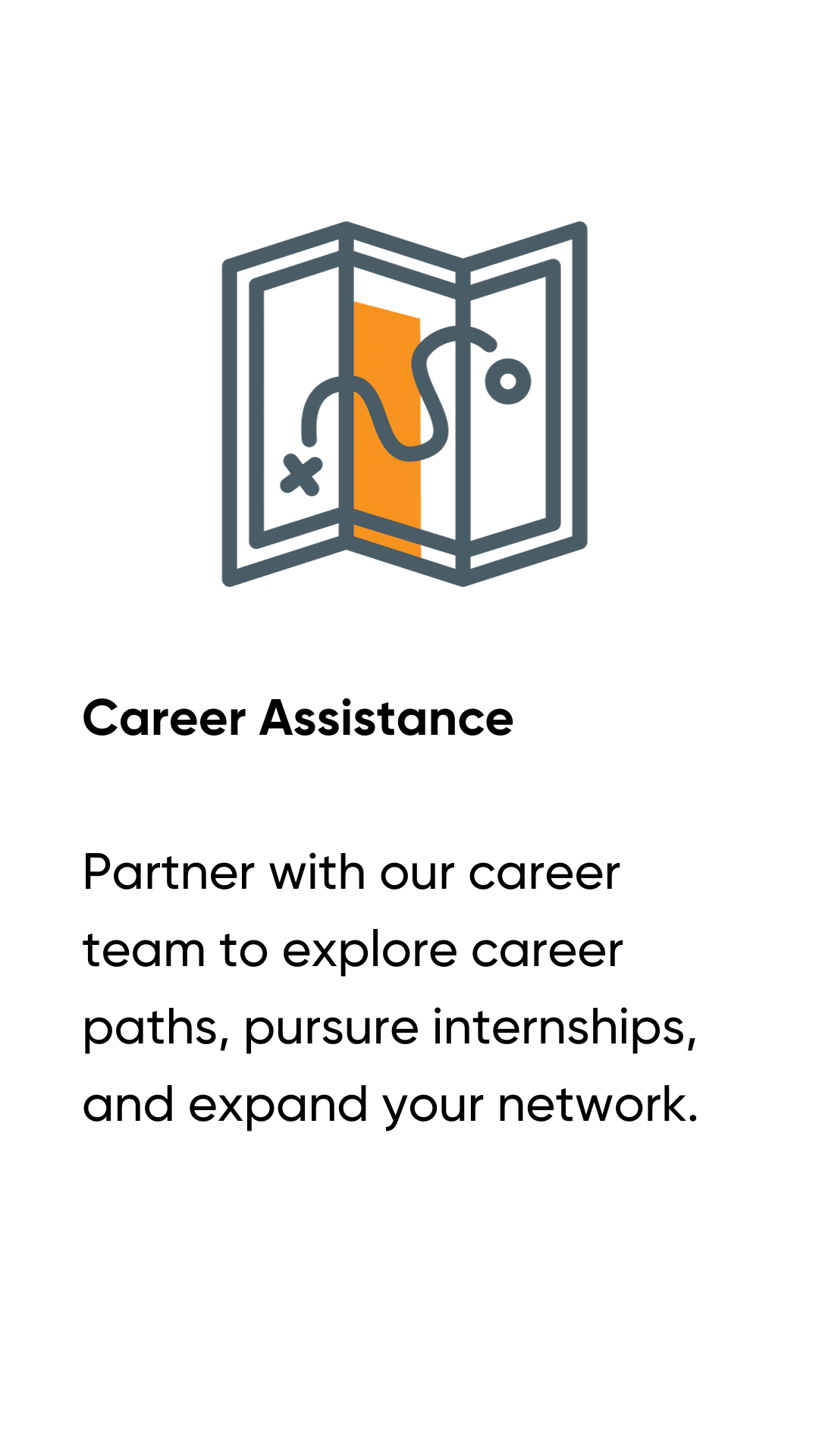 an orange and gray icon of a map. Underneath text appears: Partner with our team to explore career paths, pursue internships, and expand your network.