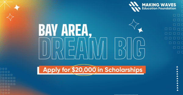 Blue and orange gradient graphic with text for Bay Area Dream Big Apply for 20k in Scholarships and Making Waves Education Foundation logo