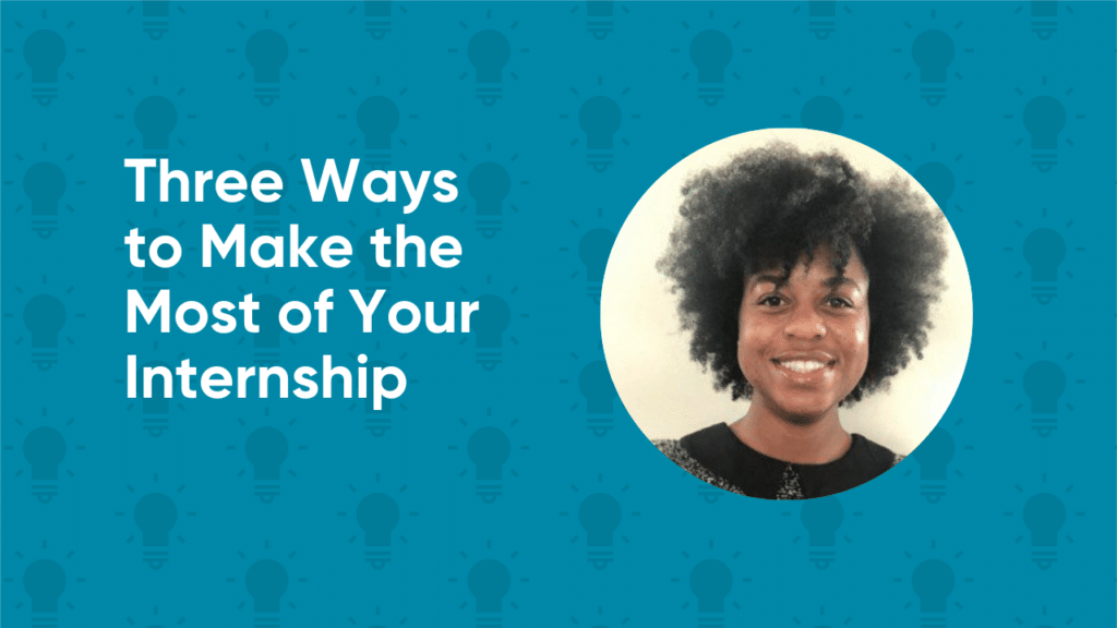 Teal graphic with lightbulb icons, headshot of Danielle Hall, and text for three ways to make the most of your internship